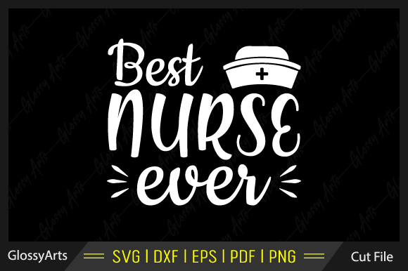 Best Nurse Ever Svg Printable Cut File: Graphics and Crafts