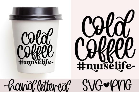 Cold Coffee Nurse Life SVG: Graphics and Crafts