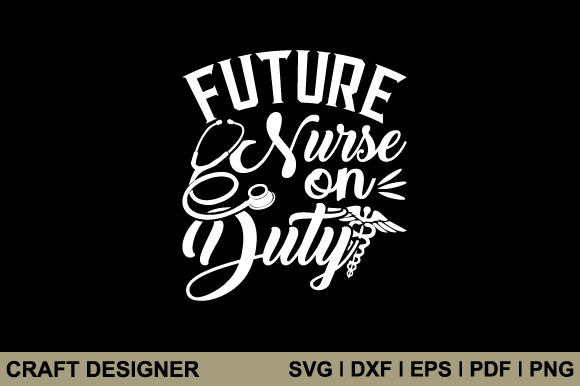 Future Nurse on Duty Svg Printable File