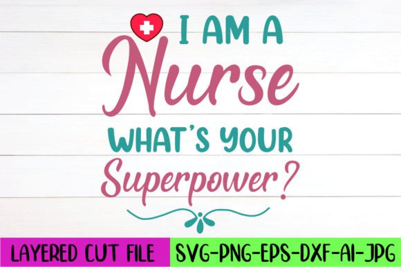 I Am a Nurse What’s Your Superpower SVG
