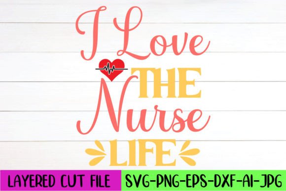 I Love the Nurse Life SVG Design
