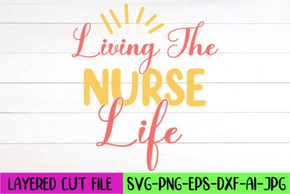 Living the Nurse Life SVG Design: Graphics and Crafts