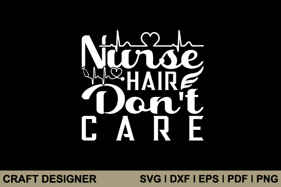 Nurse Hair Don't Care Svg Printable File
