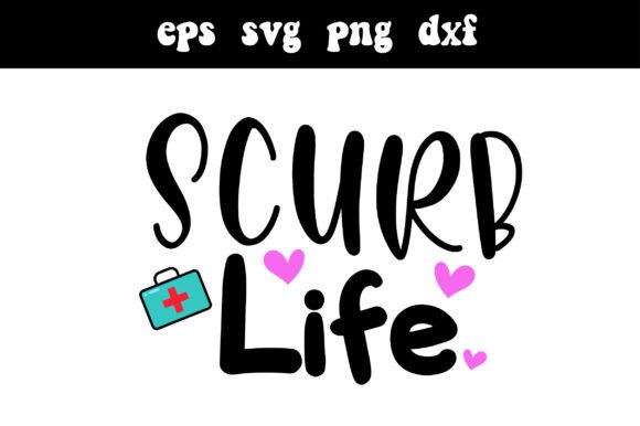 Scurb Life Svg Nurse: Graphics for Crafts & Creative Projects