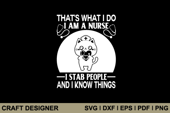 That s What I Do I Am a Nurse I Stab Svg Graphics