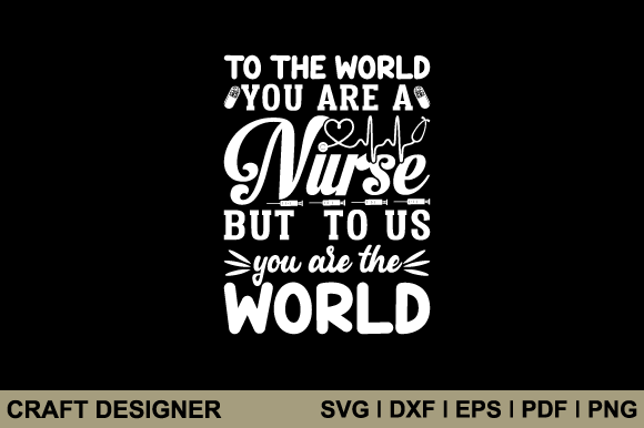 To the World You Are a Nurse but to Svg: Graphics and Crafts