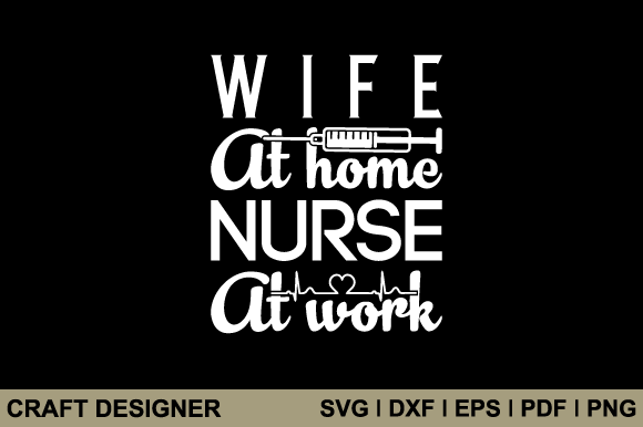 Wife at Home Nurse at Work Svg Cut File